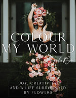 Load image into Gallery viewer, Colour my World: Joy, Creativity and a Life Surrounded by Flowers (PRE-ORDER - Ships October 2023) - FlowerBox