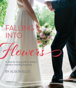 Load image into Gallery viewer, Falling into Flowers: A Step-By-step Guide to Today's Modern Wedding Business - FlowerBox