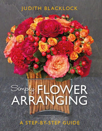 Simply Flower Arranging: A Step-by-Step Guide