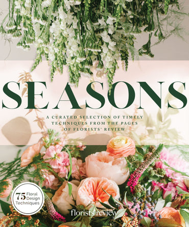 Seasons: A Curated Selection of Timely Techniques from Florists’ Review